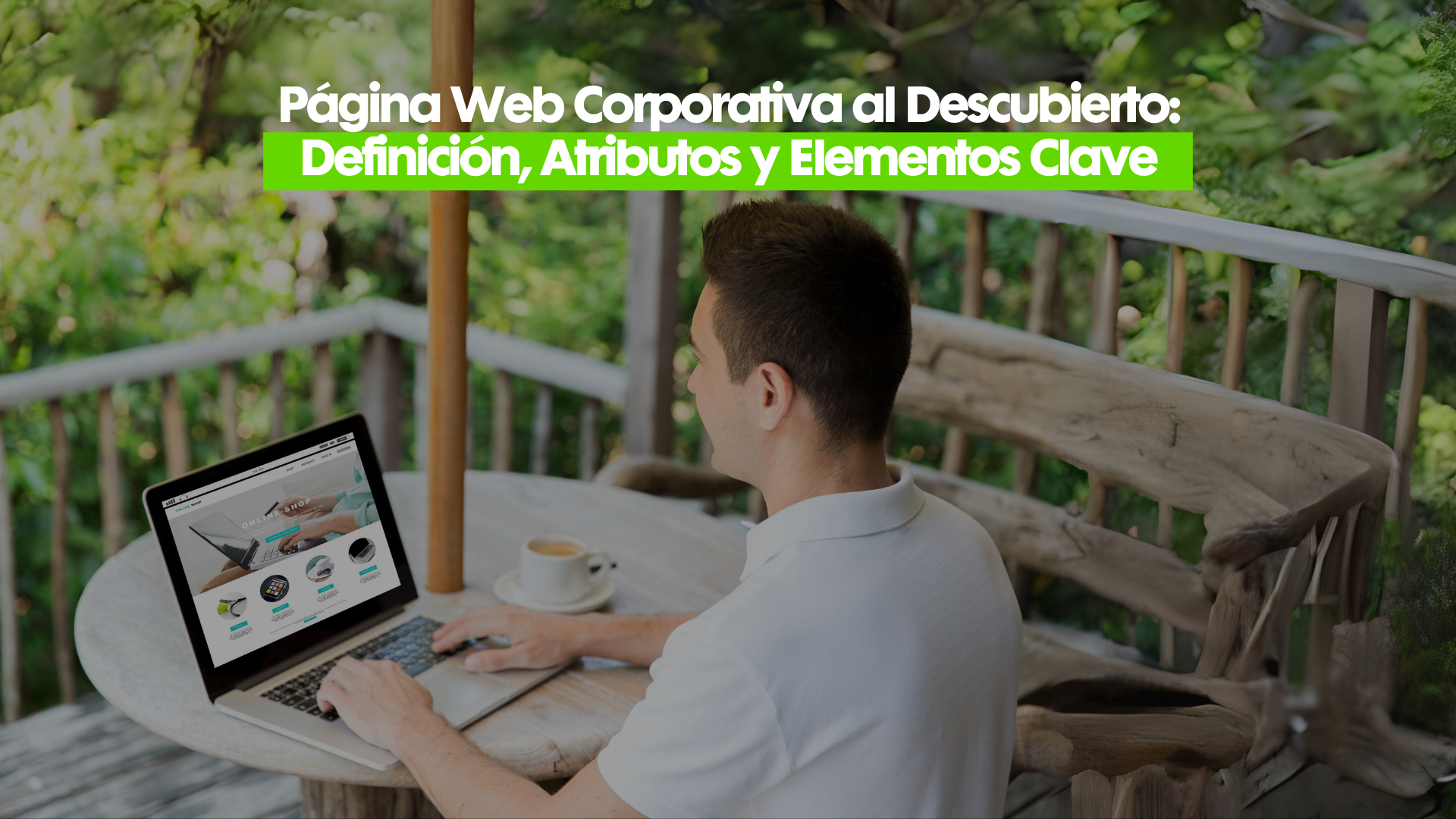 En este momento estás viendo Página Web Corporativa al Descubierto: Definición, Atributos y Elementos Clave
